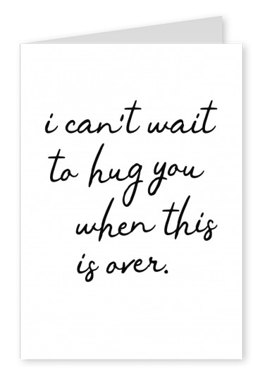 Can`t wait to hug you when this is over
